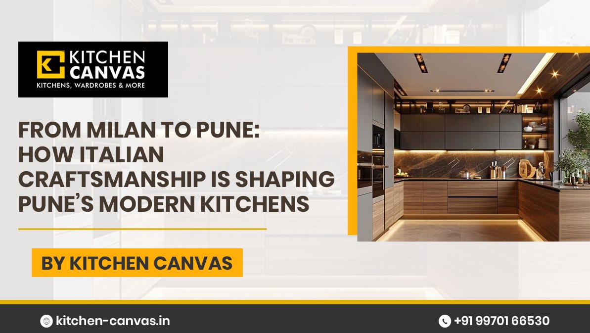From Milan to Pune: How Italian Craftsmanship Is Shaping Pune’s Modern Kitchens
