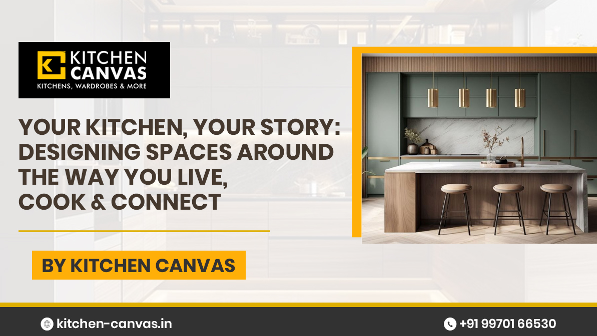 Your Kitchen, Your Story: Designing Spaces Around the Way You Live, Cook & Connect