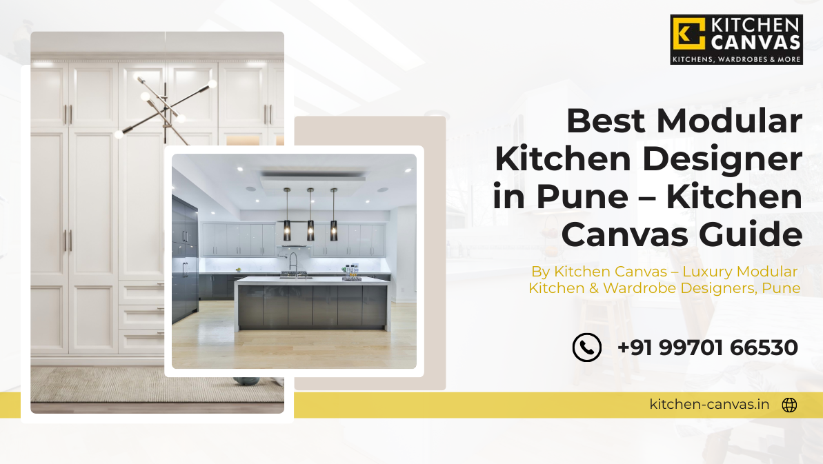 How to Choose the Best Modular Kitchen Designer in Pune – Kitchen Canvas Guide
