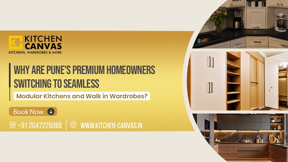 Why Pune’s Premium Homeowners Choose Luxury Modular Kitchens & Walk-in Wardrobes