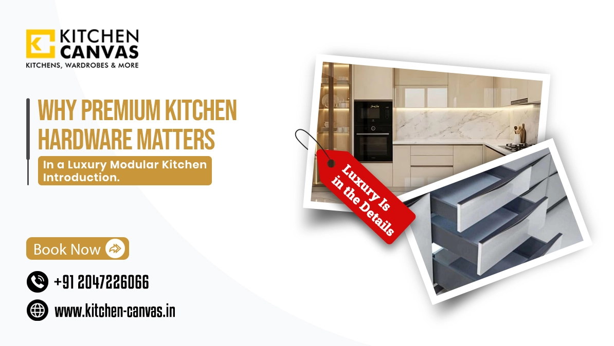 Why Premium Kitchen Hardware Matters in a Luxury Modular Kitchen