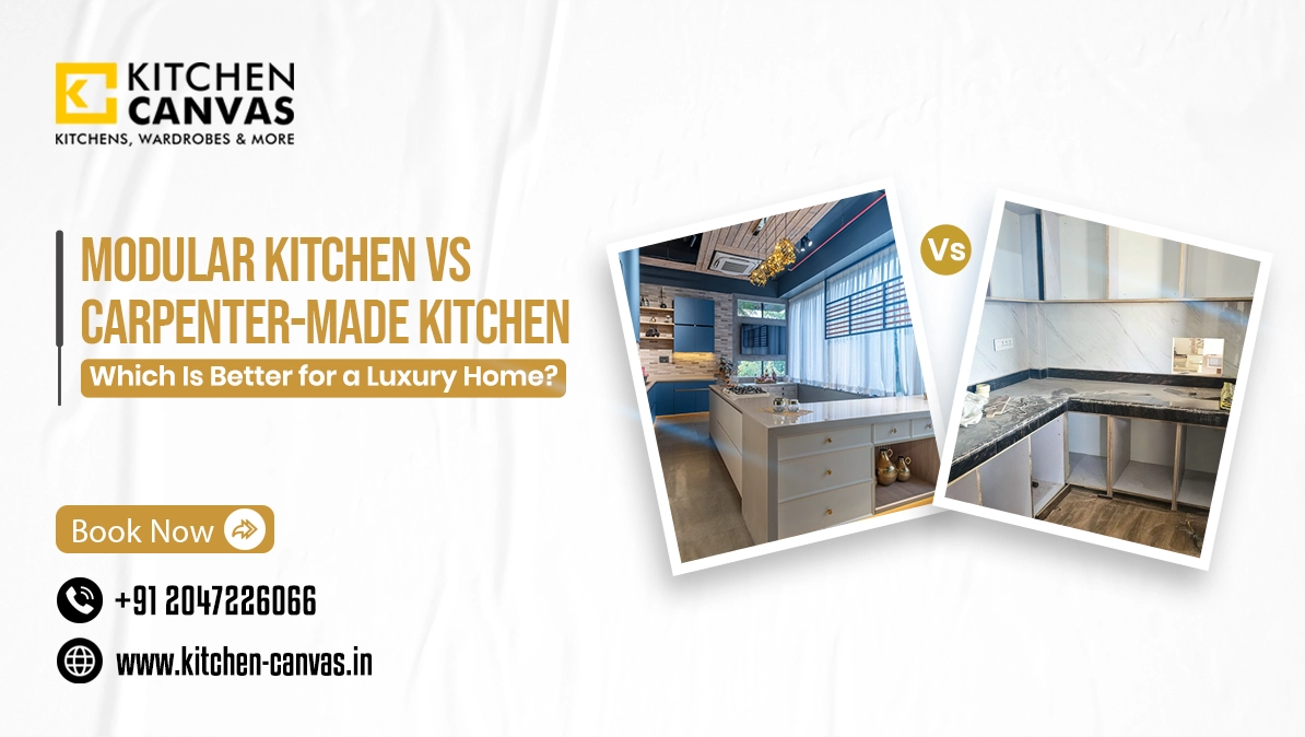 Modular Kitchen vs Carpenter-Made Kitchen: Which Is Better for a Luxury Home?